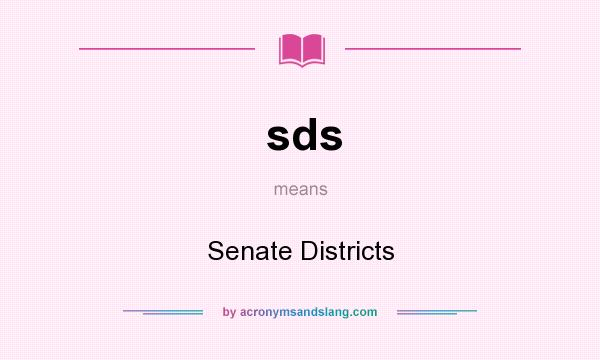 What does sds mean? It stands for Senate Districts