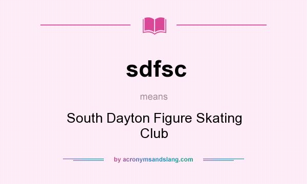 What does sdfsc mean? It stands for South Dayton Figure Skating Club
