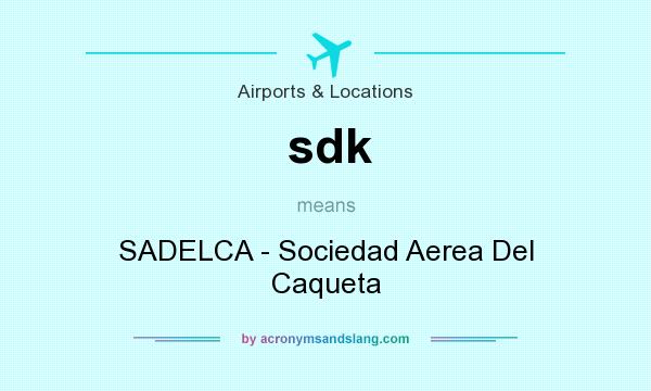 What does sdk mean? It stands for SADELCA - Sociedad Aerea Del Caqueta
