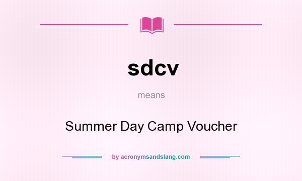 What does sdcv mean? It stands for Summer Day Camp Voucher