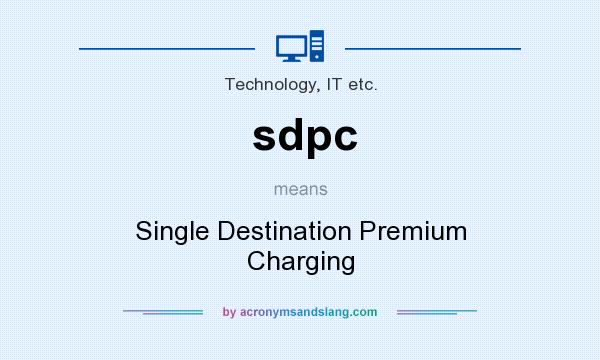 What does sdpc mean? It stands for Single Destination Premium Charging