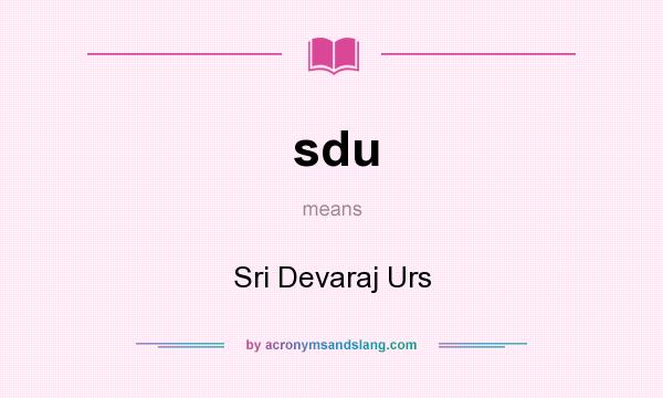 What does sdu mean? It stands for Sri Devaraj Urs