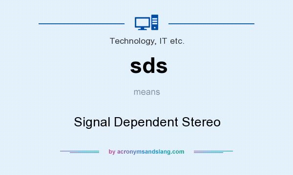 What does sds mean? It stands for Signal Dependent Stereo