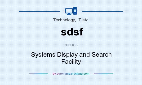 What does sdsf mean? It stands for Systems Display and Search Facility