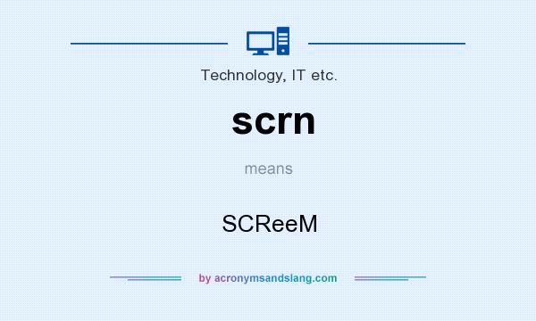 What does scrn mean? It stands for SCReeM