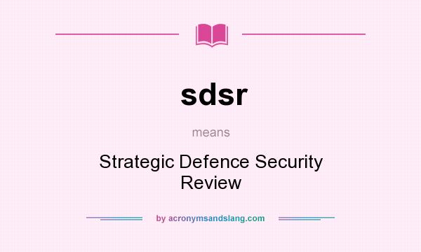 What does sdsr mean? It stands for Strategic Defence Security Review