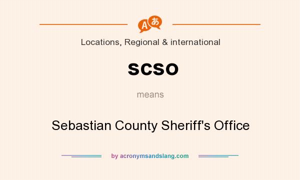 What does scso mean? It stands for Sebastian County Sheriff`s Office