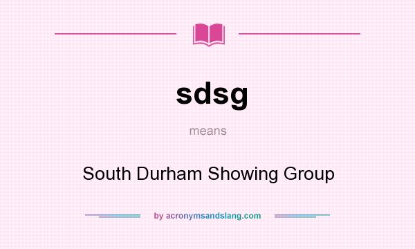 What does sdsg mean? It stands for South Durham Showing Group