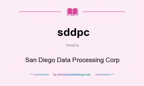 What does sddpc mean? It stands for San Diego Data Processing Corp