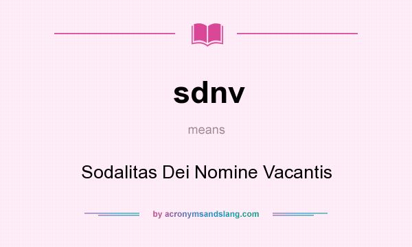 What does sdnv mean? It stands for Sodalitas Dei Nomine Vacantis