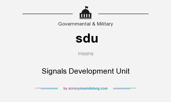 What does sdu mean? It stands for Signals Development Unit