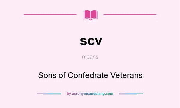 What does scv mean? It stands for Sons of Confedrate Veterans