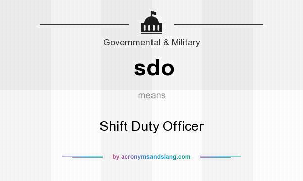 What does sdo mean? It stands for Shift Duty Officer