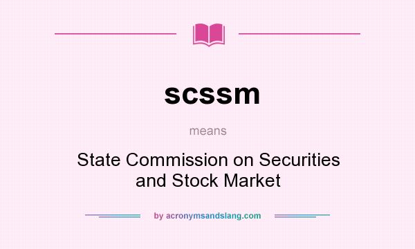 What does scssm mean? It stands for State Commission on Securities and Stock Market