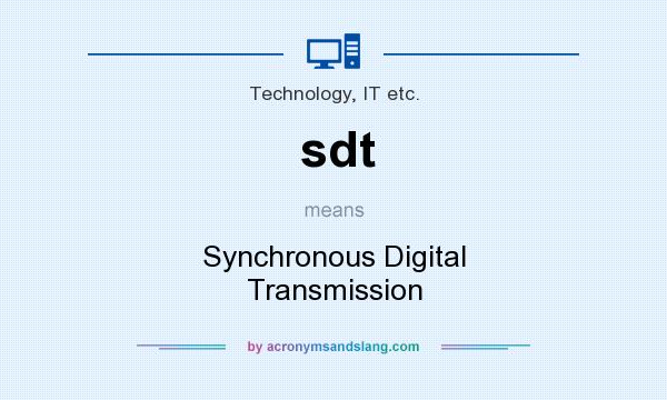 What does sdt mean? It stands for Synchronous Digital Transmission