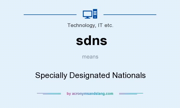What does sdns mean? It stands for Specially Designated Nationals