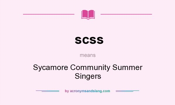What does scss mean? It stands for Sycamore Community Summer Singers