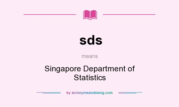 What does sds mean? It stands for Singapore Department of Statistics