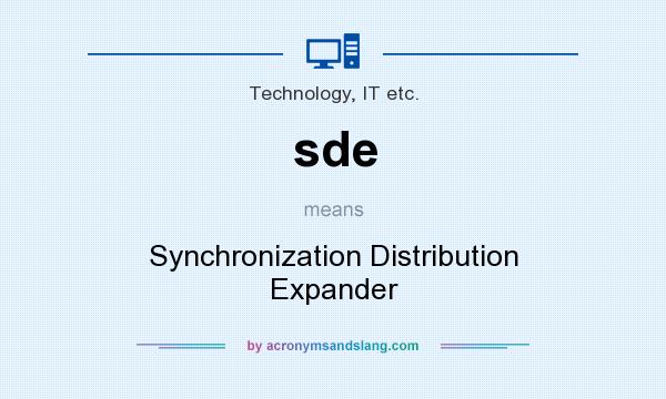 What does sde mean? It stands for Synchronization Distribution Expander