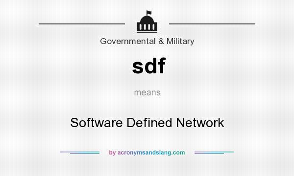 What does sdf mean? It stands for Software Defined Network