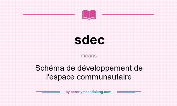 What does sdec mean? It stands for Schéma de développement de l`espace communautaire