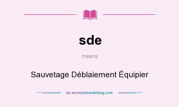 What does sde mean? It stands for Sauvetage Déblaiement Équipier
