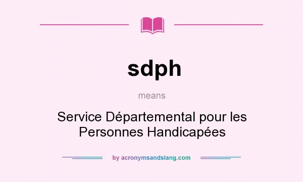 What does sdph mean? It stands for Service Départemental pour les Personnes Handicapées