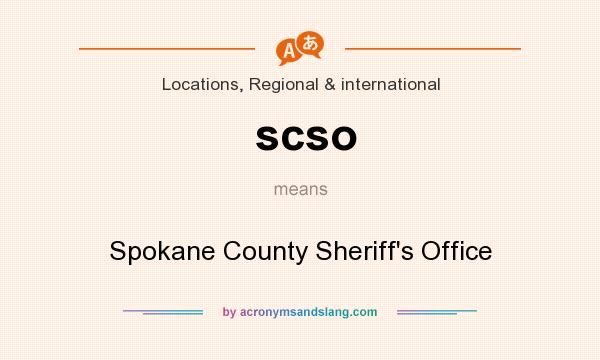 What does scso mean? It stands for Spokane County Sheriff`s Office
