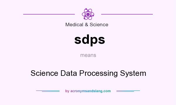 What does sdps mean? It stands for Science Data Processing System