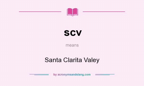 What does scv mean? It stands for Santa Clarita Valey