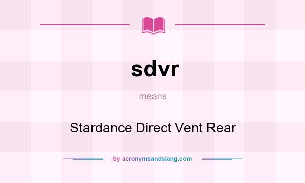 What does sdvr mean? It stands for Stardance Direct Vent Rear