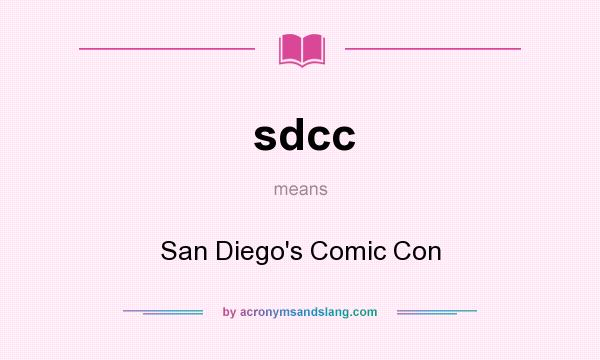 What does sdcc mean? It stands for San Diego`s Comic Con