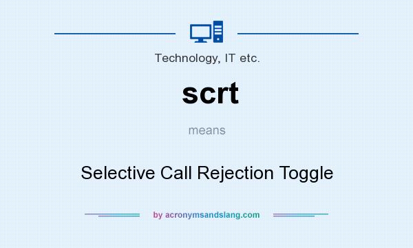 What does scrt mean? It stands for Selective Call Rejection Toggle