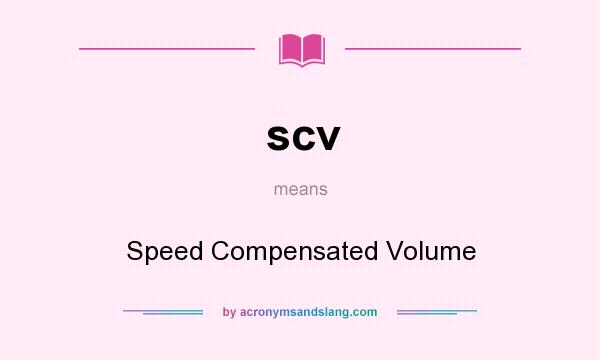 What does scv mean? It stands for Speed Compensated Volume