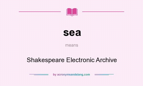 What does sea mean? It stands for Shakespeare Electronic Archive