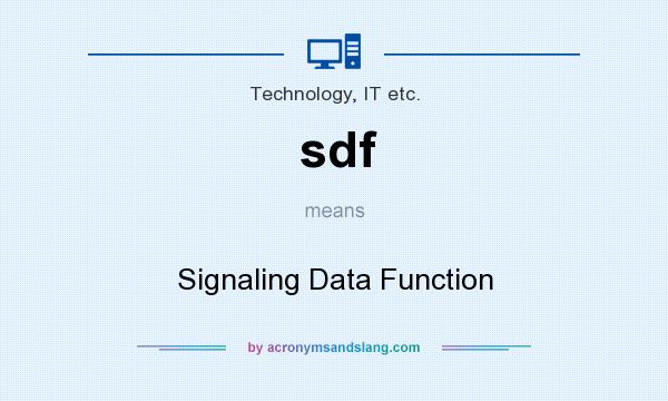 What does sdf mean? It stands for Signaling Data Function