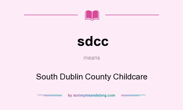 What does sdcc mean? It stands for South Dublin County Childcare