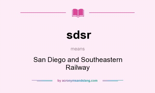 What does sdsr mean? It stands for San Diego and Southeastern Railway
