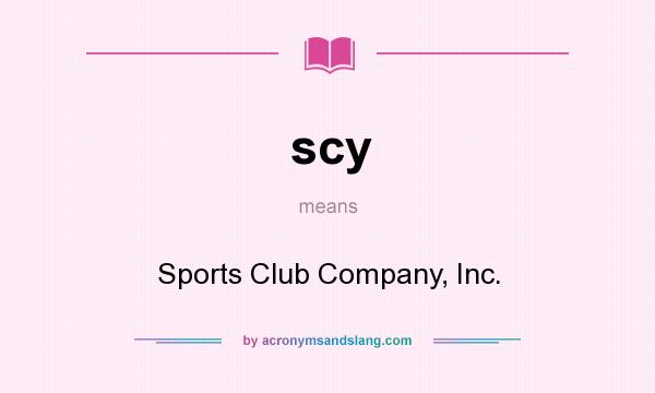 What does scy mean? It stands for Sports Club Company, Inc.