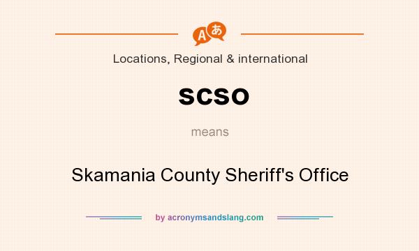 What does scso mean? It stands for Skamania County Sheriff`s Office