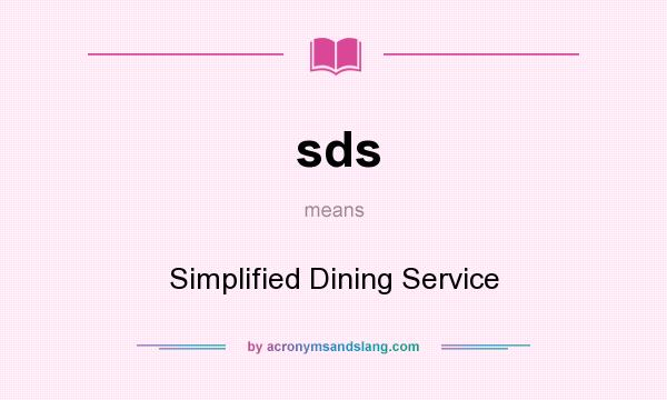 What does sds mean? It stands for Simplified Dining Service