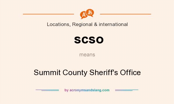 What does scso mean? It stands for Summit County Sheriff`s Office