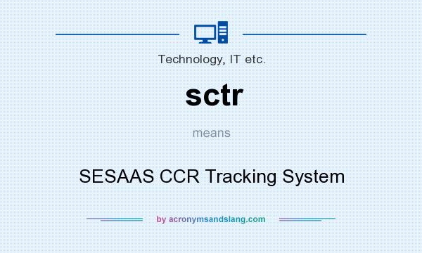What does sctr mean? It stands for SESAAS CCR Tracking System