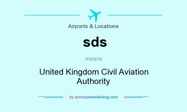 What does sds mean? It stands for United Kingdom Civil Aviation Authority