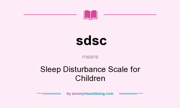 What does sdsc mean? It stands for Sleep Disturbance Scale for Children