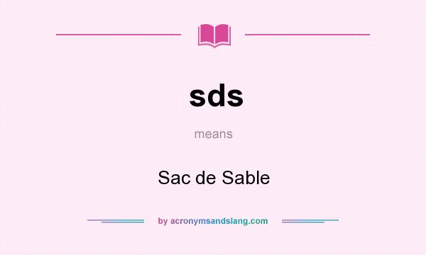 What does sds mean? It stands for Sac de Sable