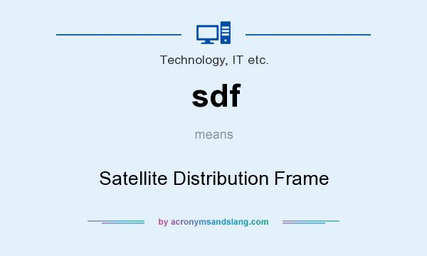 What does sdf mean? It stands for Satellite Distribution Frame