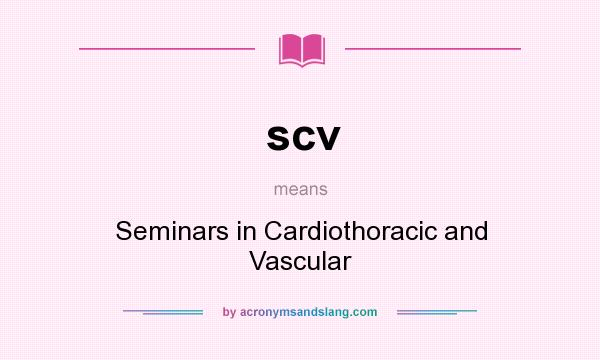 What does scv mean? It stands for Seminars in Cardiothoracic and Vascular
