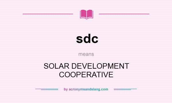 What does sdc mean? It stands for SOLAR DEVELOPMENT COOPERATIVE