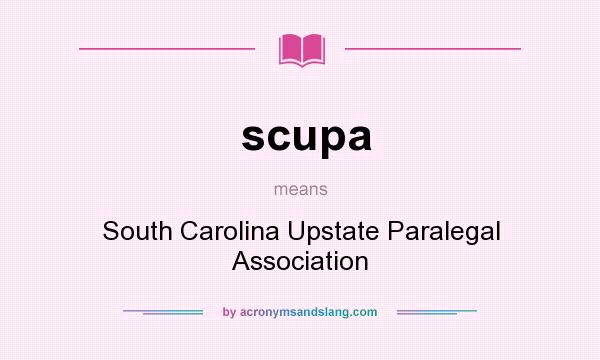 What does scupa mean? It stands for South Carolina Upstate Paralegal Association